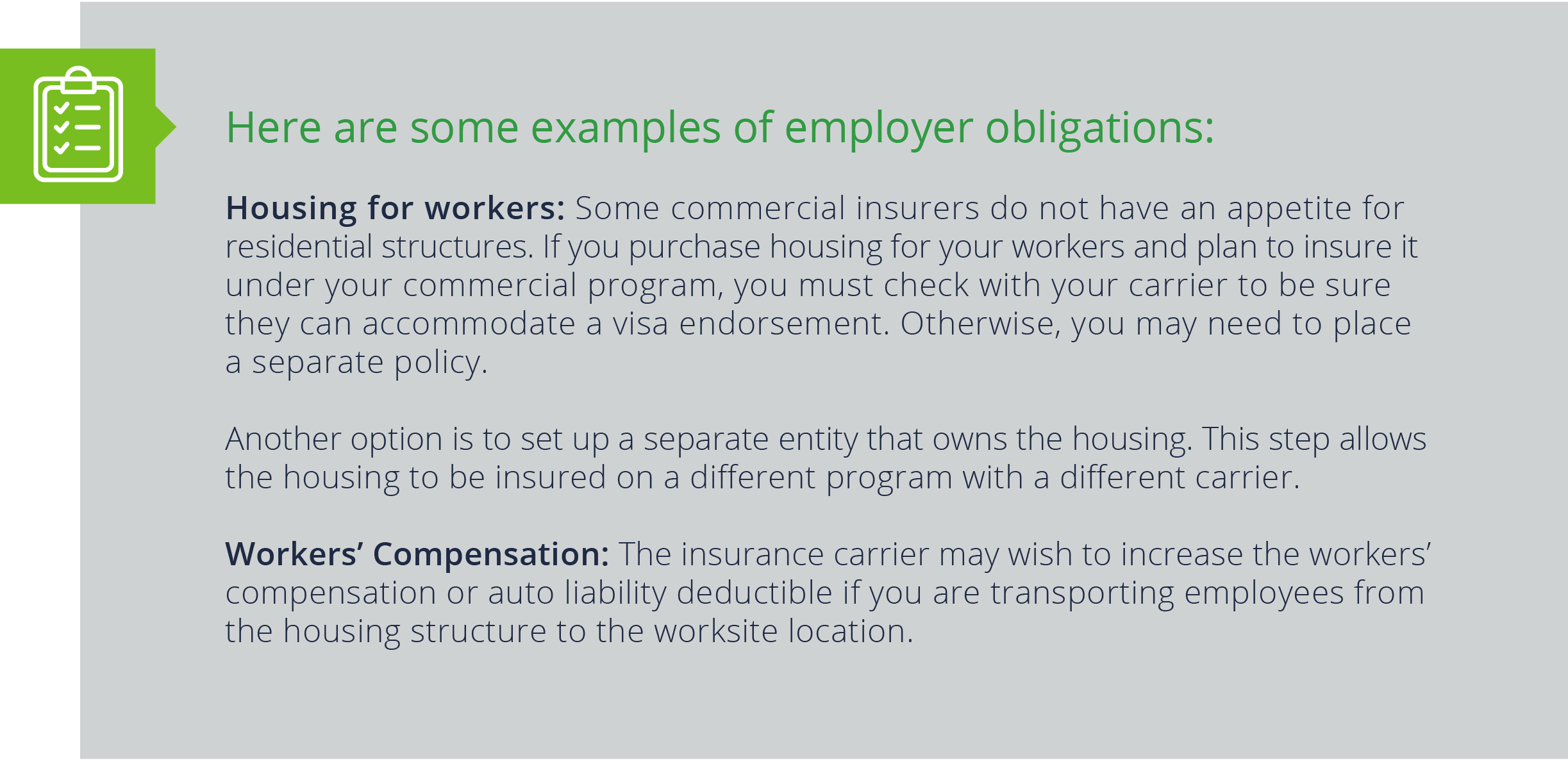 Examples of employer obligations include housing for workers and workers' compensation